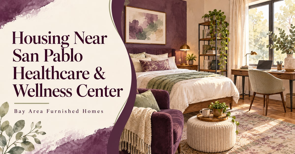 san pablo healthcare housing — Bay Area Furnished Homes